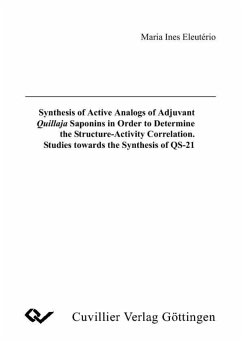 Synthesis of Active Analogs of Adjuvant Quillaja Saponins in Order to Determine the Structure-Activity Correlation. Studies towards the Synthesis QS-21 (eBook, PDF)