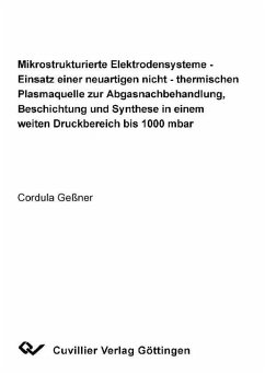 Cover Mikrostrukturierte Elektrodensysteme - Einsatz einer neuartigen nicht - thermischen Plasmaquelle zur Abgasnachbehandlung, Beschichtung und Synthese in einem weiten Druckbereich bis 1000 mbar (eBook, PDF)