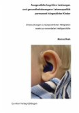 Ausgewählte kognitive Leistungen und gesundheitsbezogene Lebensqualität permanent hörgestörter Kinder (eBook, PDF) Ausgewählte kognitive Leistungen und gesundheitsbezogene Lebensqualität permanent hörgestörter Kinder (eBook, PDF)