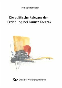 Cover Die politische Relevanz der Erziehung bei Janusz Korczak (eBook, PDF)