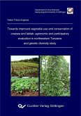 Towards improved vegetable use and conservation of cowpea and lablab: atronomic and participatory evaluation in northeastern Tanzanaia and genetic diversity study (eBook, PDF)