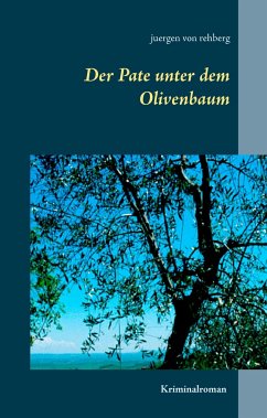 Der Pate unter dem Olivenbaum - Rehberg, Juergen von