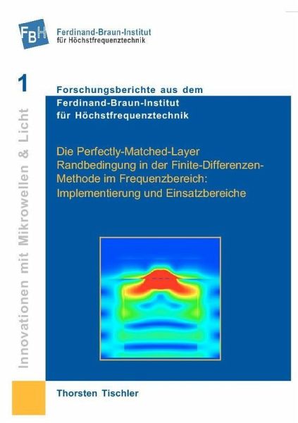 Die Perfectly-Matched-Layer-Randbedingung in der Finite-Differenzen-Methode im Frequenzbereich: Implementierung und Einsatzbereiche (eBook, PDF) Die Perfectly-Matched-Layer-Randbedingung in der Finite-Differenzen-Methode im Frequenzbereich: Implementierung und Einsatzbereiche (eBook, PDF)