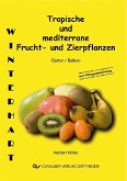 Tropische und mediterrane Frucht- und Zierpflanzen. Winterhart für ihren Garten (eBook, PDF)