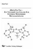 (Dipp)2-NacNac - Ein Vinamidin als Ligand zur Synthese monomerer Metallkomplexe (eBook, PDF)