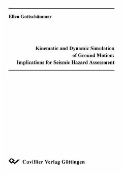 Kinematic and Dynamic Simulation of Ground Motion: Implications for Seismic Hazard Assessment Verbesserung der seismischen Gefährdungsabschätzung durch kinematische und dynamische Modellierung seismischer Bodenbewegung (eBook, PDF)