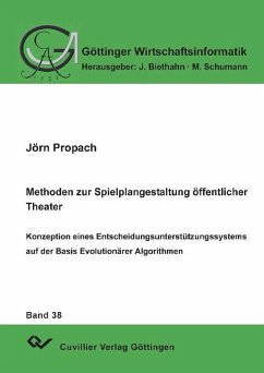 Methoden zur Spielplangestaltung öffentlicher Theater Konzeption eines Entscheidungsunterstützungssystems auf der Basis Evolutionärer Algorithmen (eBook, PDF)