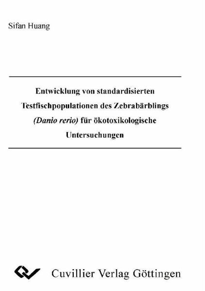 Entwicklung von standardisierten Testfischpopulationen des Zebrabärblings (Danio rerio) für ökotoxikologische Untersuchungen (eBook, PDF) Entwicklung von standardisierten Testfischpopulationen des Zebrabärblings (Danio rerio) für ökotoxikologische Untersuchungen (eBook, PDF)
