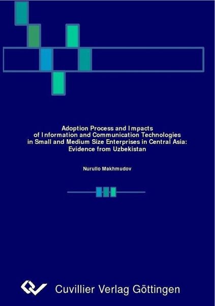 Adoption Process and Impacts of Information and Communication Technologies in Small and Medium Size Enterprises in Central Asia: Evidences from Uzbekistan (eBook, PDF)