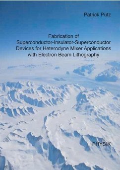 Cover Fabrication of Superconductor-Insulator-Superconductor Devices for Heterodyne Mixer Applications with Electron Beam Lithography (eBook, PDF)