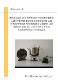 Cover Bewertung des Einflusses verschiedener Garverfahren auf die sensorische und ernährungsphysiologische Qualität von frischen und TK Gemüsen anhand ausgewählter Parameter (eBook, PDF)