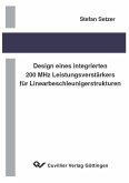 Design eines integrierten 200 MHz Leistungsverstärkers für Linearbeschleunigerstrukturen (eBook, PDF)