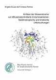 Einfluss der Wasserstruktur auf diffusionskontrollierte Enzymreaktionen: Spektroskopische und kinetische Untersuchungen (eBook, PDF)