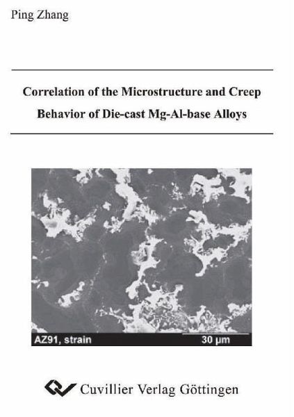 Correlation of the Microstructure and Creep Behavior of Die-cast Mg-Al-base Alloys (eBook, PDF) Correlation of the Microstructure and Creep Behavior of Die-cast Mg-Al-base Alloys (eBook, PDF)