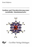 Synthese und Charakterisierung neuer metalloider Aluminiumcluster (eBook, PDF)