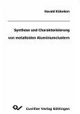 Synthese und Charakterisierung von metalloiden Aluminiumclustern (eBook, PDF)