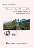 Economic Analysis of Conserving Wild Coffee Genetic Resource in Southwestern Ethiopia (eBook, PDF)