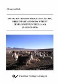 Investigations on Milk Composition, Milk Intake and Body Weight Development in the Llama (Lama Glama) (eBook, PDF)