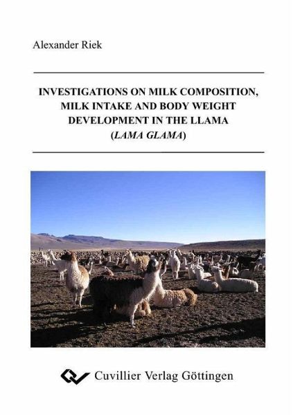 Investigations on Milk Composition, Milk Intake and Body Weight Development in the Llama (Lama Glama) (eBook, PDF) Investigations on Milk Composition, Milk Intake and Body Weight Development in the Llama (Lama Glama) (eBook, PDF)