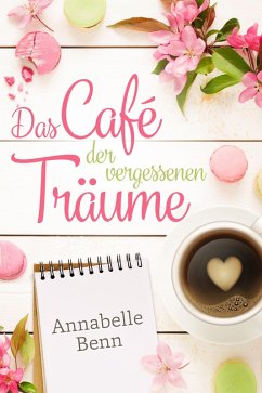 Das Café der vergessenen Träume (eBook, ePUB) - Benn, Annabelle