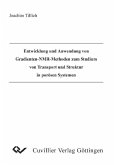 Entwicklung und Anwendung von Gradienten-NMR Methoden zum Studium von Transport und Struktur in porösen Systemen (eBook, PDF)