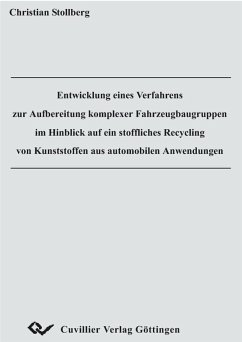 Cover Entwicklung eines Verfahrens zur Aufbereitung komplexer Fahrzeugbaugruppen im Hinblick auf ein stoffliches Recycling von Kunstoffen aus automobilen Anwendungen (eBook, PDF)