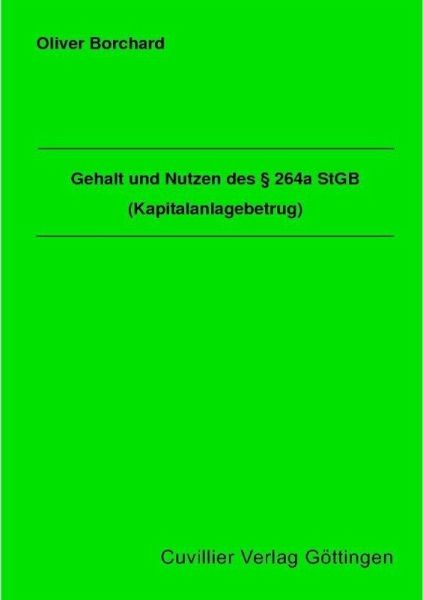 Gehalt und Nutzen des § 264a StGB (Kapitalanlagebetrug) (eBook, PDF) Gehalt und Nutzen des § 264a StGB (Kapitalanlagebetrug) (eBook, PDF)