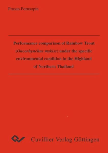 Performance comparison of Rainbow Trout (Oncorhynchus mykiss) under the specific environmental condition in the Highland of Northern Thailand (eBook, PDF) Performance comparison of Rainbow Trout (Oncorhynchus mykiss) under the specific environmental condition in the Highland of Northern Thailand (eBook, PDF)