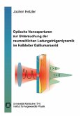 Optische Nanoaperturen zur Untersuchung der raumzeitlichen Ladungsträgerdynamik im Halbleiter Galliumarsenid (eBook, PDF)