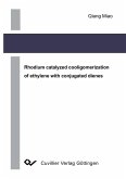Rhodium catalyzed cooligomerization of ethylene with conjugated dienes (eBook, PDF)