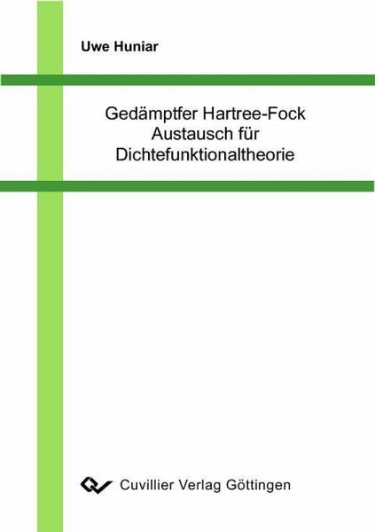Gedämpfter Hartree-Fock Austausch für Dichtefunktionaltheorie (eBook, PDF) Gedämpfter Hartree-Fock Austausch für Dichtefunktionaltheorie (eBook, PDF)