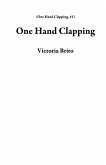 One Hand Clapping (eBook, ePUB) One Hand Clapping (eBook, ePUB)
