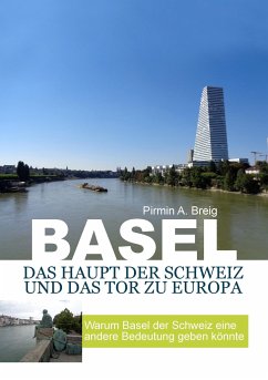 Basel, das Haupt der Schweiz und das Tor zu Europa - Breig, Pirmin A.