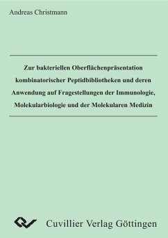 Zur bakteriellen Oberflächenpräsentation kombinatorischer Peptidbibliotheken und deren Anwendung auf Fragestellungen der Immunologie, Molekularbiologie und der Molekualren Medizin (eBook, PDF)