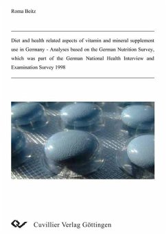 Diet and health related aspects of vitamin and mineral supplement use in Germany - Analyses based on the German Nutrition Survey, which was part of the German National Health Interview and Examination Survey 1998 (eBook, PDF)