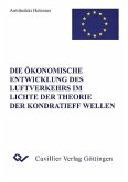 Die ökonomische Entwicklung des Luftverkehrs im Lichte der Theorie der Kondratieff Wellen (eBook, PDF)