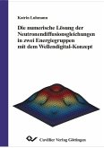 Die numerische Lösung der Neutronendiffusionsgleichungen in zwei Energiegruppen mit dem wellendigital-Konzept (eBook, PDF)