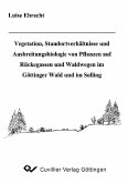 Vegetation, Standortverhältnisse und Ausbreitungsbiologie von Pflanzen auf Rückegassen und Waldwegen im Göttinger Wald und im Solling (eBook, PDF)