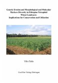 Genetic Erosion and Morphological and Molecular Markers Diversity of Ethiopian Tetraploid Wheat Landraces: Implications for Conservation and Utilization (eBook, PDF)