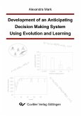 Development of an Anticipating Decision Making System Using Evolution and Learning (eBook, PDF)