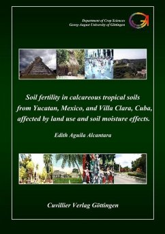 Cover Soil Fertility in Calcareous Tropical Soils from Yucatan, Mexico, and Villa Clara, Cuba, affected by Land Use and Soil Moisture effects (eBook, PDF)