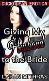 Giving My Husband to the Bride (eBook, ePUB) Giving My Husband to the Bride (eBook, ePUB)