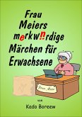 Frau Meiers merkwürdige Märchen für Erwachsene (eBook, ePUB)