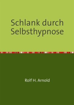 Schlank durch Selbsthypnose (eBook, ePUB) - Arnold, Rolf H.