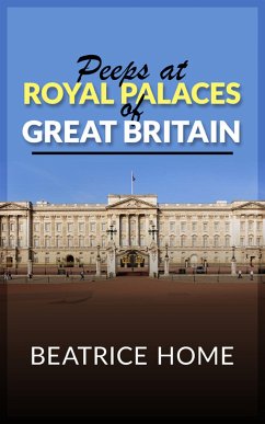 Peeps at Royal Palaces of Great Britain (eBook, ePUB) - Home, Beatrice