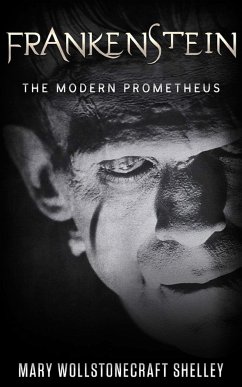 Frankenstein; Or, The Modern Prometheus (eBook, ePUB) - Wollstonecraft Shelley, Mary