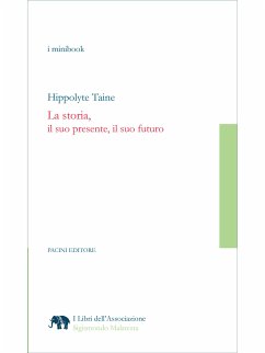La storia, il suo presente, il suo futuro (eBook, ePUB) - Taine, Hippolyte; Tortonese (Introduzione), Paolo; Tortonese (Traduzione e note), Laura