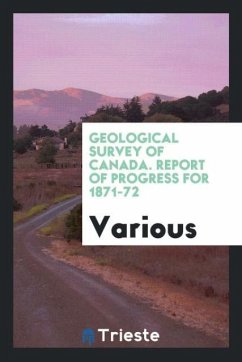 Geological Survey of Canada. Report of Progress for 1871-72 - Various
