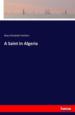 A Saint In Algeria - Herbert, Mary Elizabeth