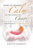 How to Remain Calm In the Midst of Chaos